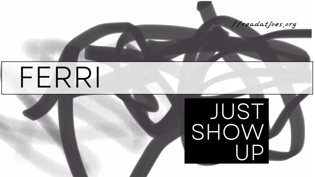 Ferri: Just Show&nbsp;Up