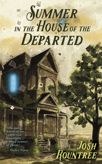 Summer in the House of the Departed by Josh Rountree