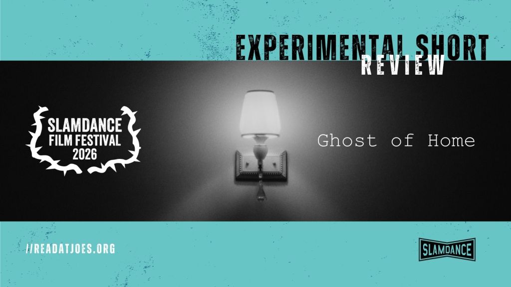 Ghost of Home Slamdance Experimental Short review by Joe Kucharski